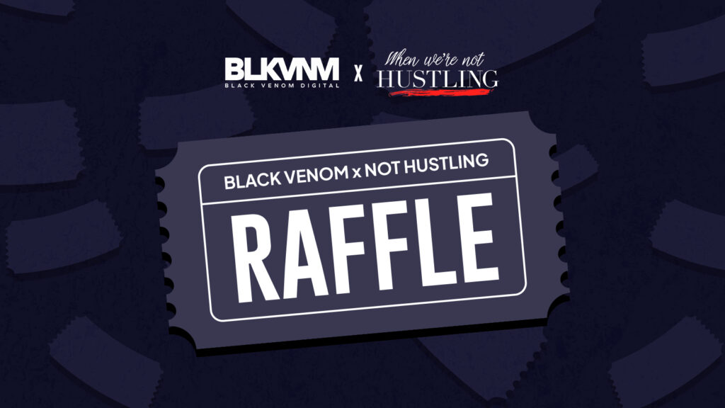 Black Venom Digital & When We’re Not Hustling Podcast Raffle